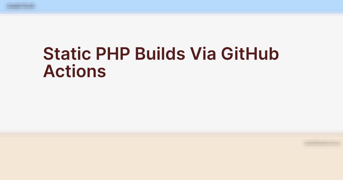 Static PHP Builds Via GitHub Actions - Joseph Scott